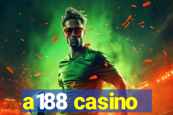 a188 casino